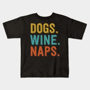 Dogs. Wine. Naps. Kids T-Shirt